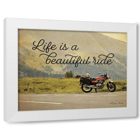 Life is a Beautiful Ride White Modern Wood Framed Art Print by Ball, Susan