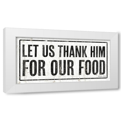 Let Us Thank Him For Our Food White Modern Wood Framed Art Print by Ball, Susan