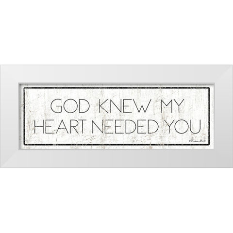 God Knew My Heart Needed You White Modern Wood Framed Art Print by Ball, Susan