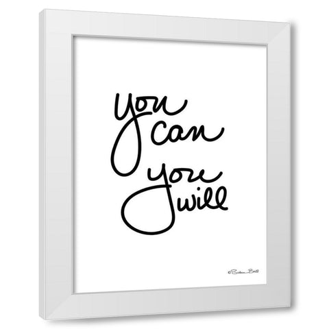 You Can You Will White Modern Wood Framed Art Print by Ball, Susan