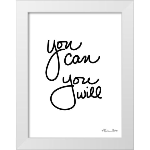 You Can You Will White Modern Wood Framed Art Print by Ball, Susan