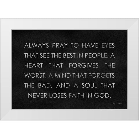 Always Pray    White Modern Wood Framed Art Print by Ball, Susan