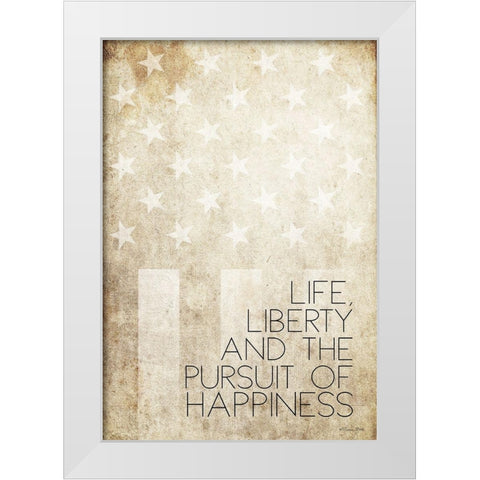 Life, Liberty and Happiness White Modern Wood Framed Art Print by Ball, Susan
