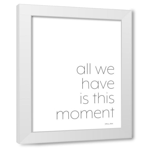 This Moment White Modern Wood Framed Art Print by Ball, Susan