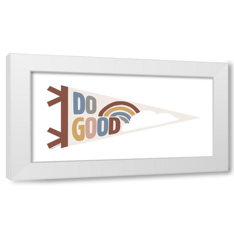 Do Good Pennant White Modern Wood Framed Art Print by Ball, Susan