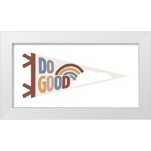 Do Good Pennant White Modern Wood Framed Art Print by Ball, Susan