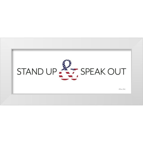 Stand Up and Speak Out White Modern Wood Framed Art Print by Ball, Susan