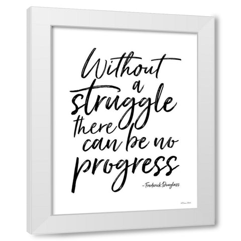 No Progress Without Struggle White Modern Wood Framed Art Print by Ball, Susan