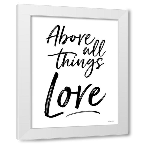 Above All Things Love White Modern Wood Framed Art Print by Ball, Susan