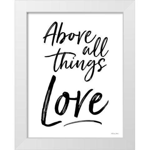 Above All Things Love White Modern Wood Framed Art Print by Ball, Susan