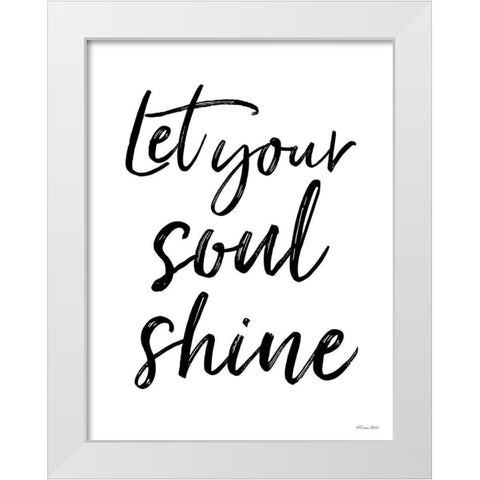 Let Your Soul Shine White Modern Wood Framed Art Print by Ball, Susan