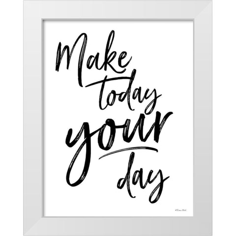 Make Today Your Day White Modern Wood Framed Art Print by Ball, Susan
