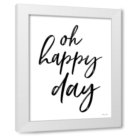 Oh Happy Day White Modern Wood Framed Art Print by Ball, Susan