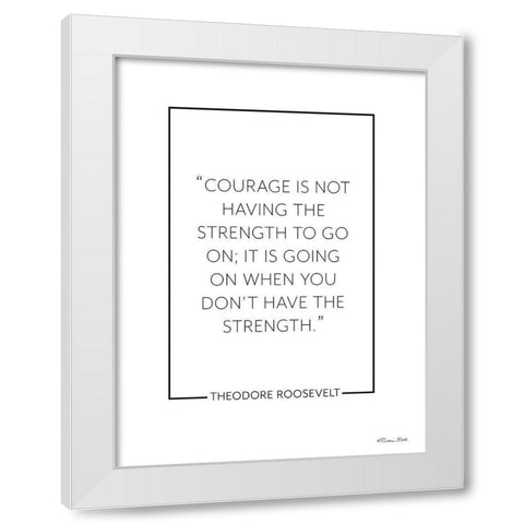 Courage Isâ€¦     White Modern Wood Framed Art Print by Ball, Susan