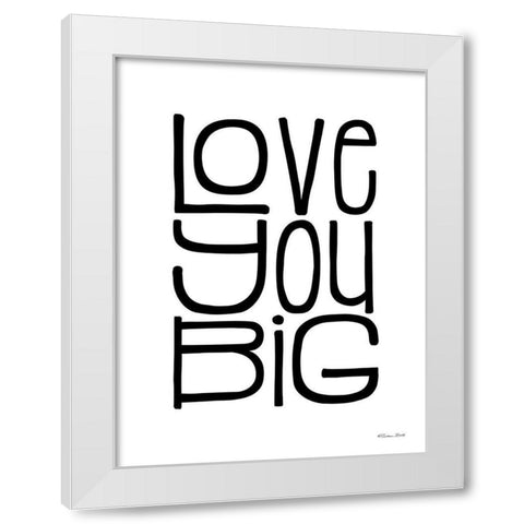 Love You Big White Modern Wood Framed Art Print by Ball, Susan