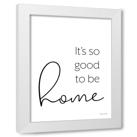 Its So Good to be Home White Modern Wood Framed Art Print by Ball, Susan