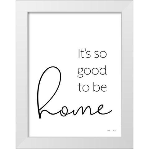 Its So Good to be Home White Modern Wood Framed Art Print by Ball, Susan