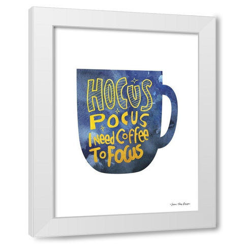 Hocus Pocus I Need Coffee to Focus White Modern Wood Framed Art Print by Seven Trees Design