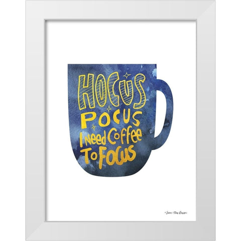 Hocus Pocus I Need Coffee to Focus White Modern Wood Framed Art Print by Seven Trees Design