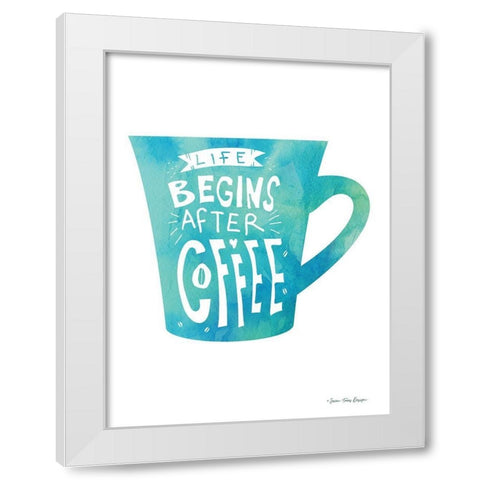 Life Begins After Coffee White Modern Wood Framed Art Print by Seven Trees Design
