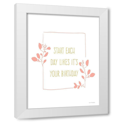 Start Each Day White Modern Wood Framed Art Print by Seven Trees Design