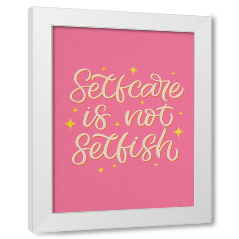 Self Care is not Selfish White Modern Wood Framed Art Print by Seve Trees Design