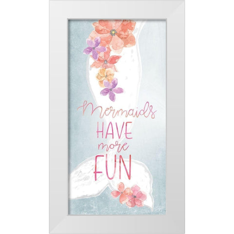 Mermaids Have More Fun White Modern Wood Framed Art Print by Yass Naffas Designs