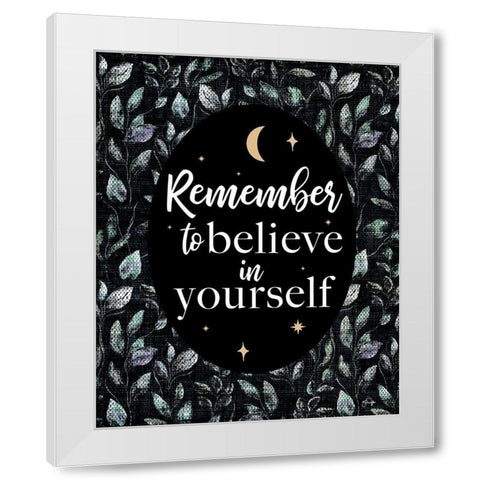Remember to Believe in Yourself White Modern Wood Framed Art Print by Yass Naffas Designs