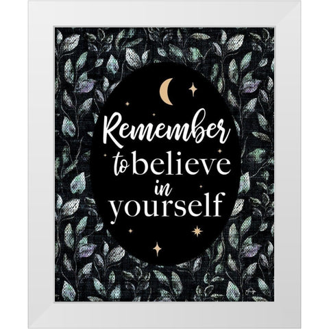 Remember to Believe in Yourself White Modern Wood Framed Art Print by Yass Naffas Designs