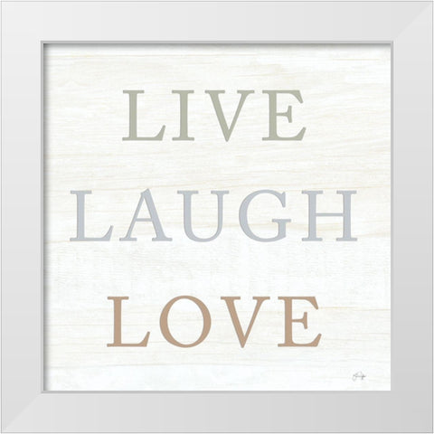 Live, Laugh, Love White Modern Wood Framed Art Print by Yass Naffas Designs