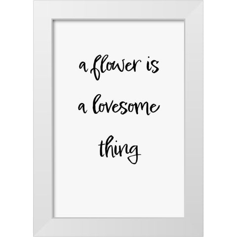 A flower is a lovesome thing White Modern Wood Framed Art Print by 1x Studio II