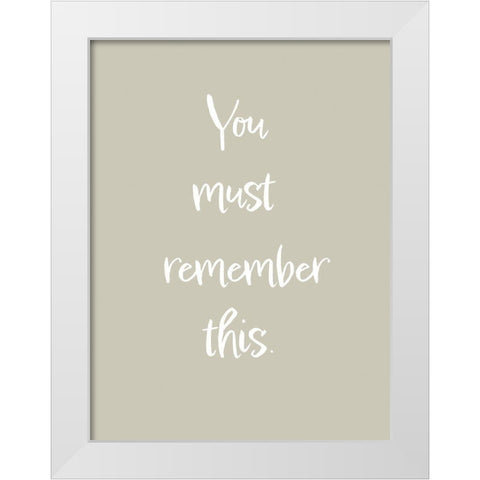 You must remember this White Modern Wood Framed Art Print by 1x Studio II