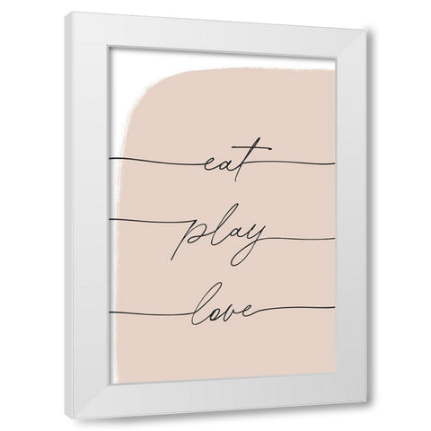 Eat Play Love White Modern Wood Framed Art Print by Sawall, Anastasia