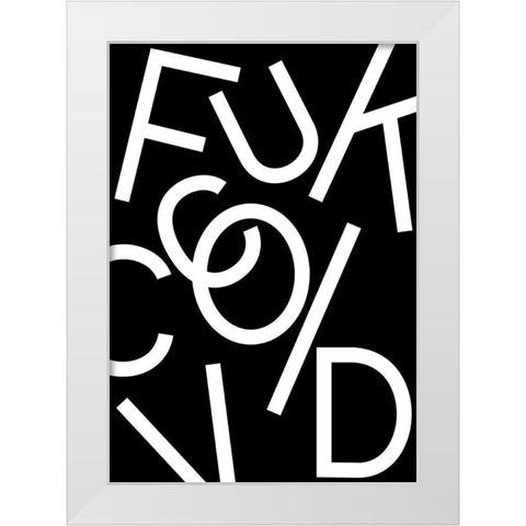 Fuck Covid - Black White Modern Wood Framed Art Print by 1x Studio II