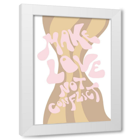 Make Love not Conflict White Modern Wood Framed Art Print by 1x Studio II