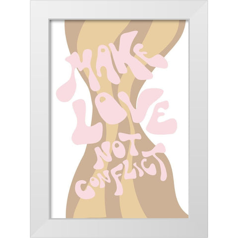 Make Love not Conflict White Modern Wood Framed Art Print by 1x Studio II