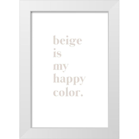 Beige is my happy color White Modern Wood Framed Art Print by Sawall, Anastasia