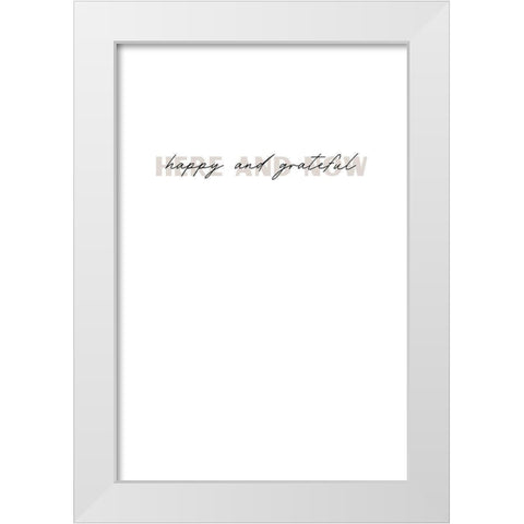 Here and now happy and grateful White Modern Wood Framed Art Print by Sawall, Anastasia