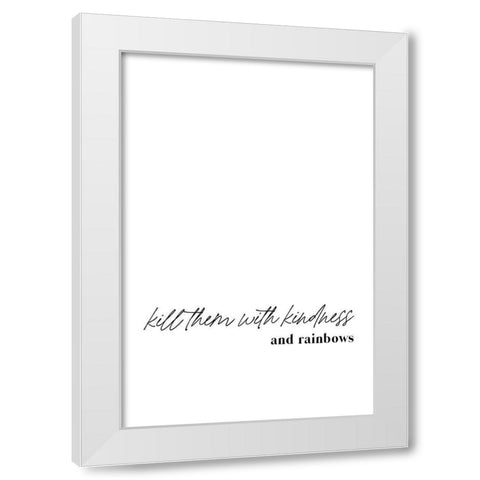 Kill them with kindness and rainbows White Modern Wood Framed Art Print by Sawall, Anastasia