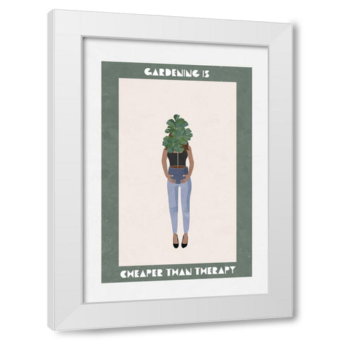 Gardening is cheaper than therapy White Modern Wood Framed Art Print by Manovski, Sarah
