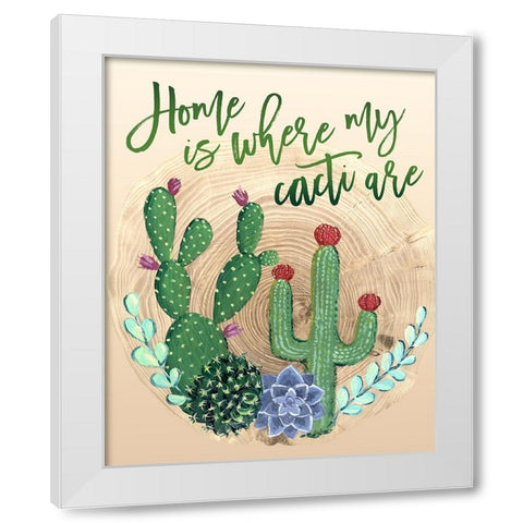 Home is where my cacti are White Modern Wood Framed Art Print by Laiz Blursbyai, Rosana