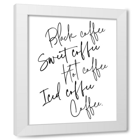 Just coffee White Modern Wood Framed Art Print by Laiz Blursbyai, Rosana