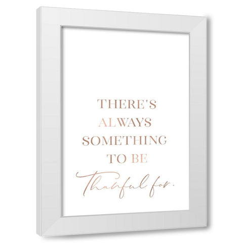Theres always something to be thankful for White Modern Wood Framed Art Print by Laiz Blursbyai, Rosana