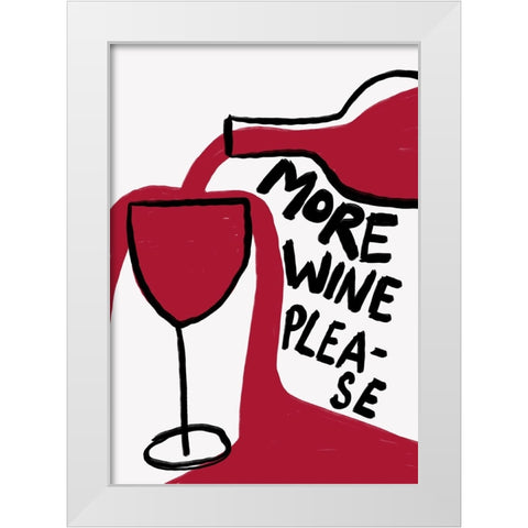 More Wine Please White Modern Wood Framed Art Print by Fritsch, Athene