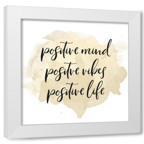 POSITIVE MIND POSITIVE VIBES... White Modern Wood Framed Art Print by Atelier B Art Studio