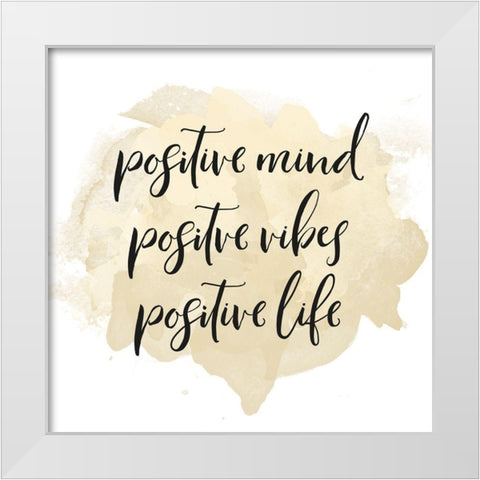 POSITIVE MIND POSITIVE VIBES... White Modern Wood Framed Art Print by Atelier B Art Studio