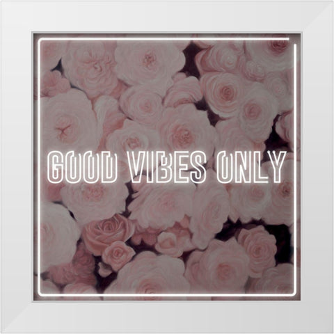 GOOD VIBES ONLY - ROSES White Modern Wood Framed Art Print by Atelier B Art Studio