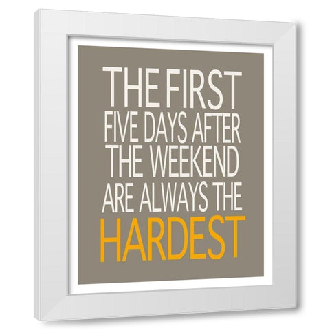 First Five Days, Always the Hardest White Modern Wood Framed Art Print by Inuit