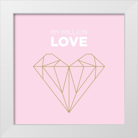 My Million Love White Modern Wood Framed Art Print by Braun Studio