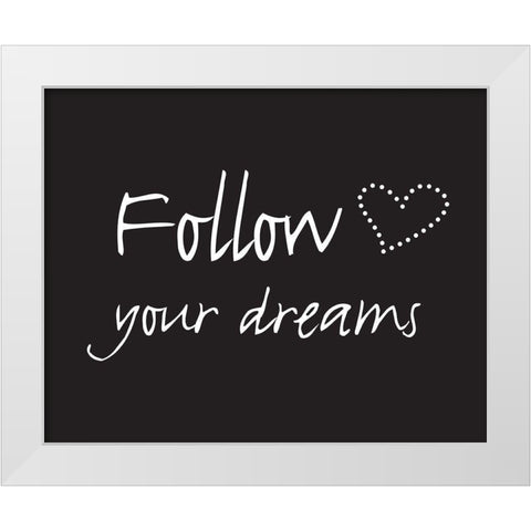 Follow Dreams White Modern Wood Framed Art Print by Braun Studio